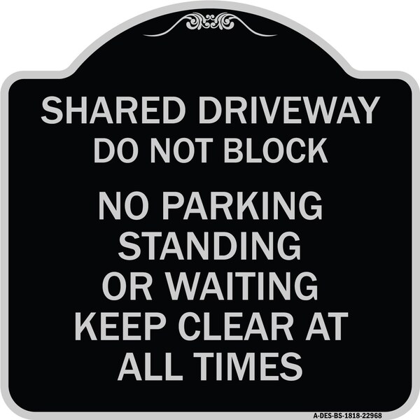 Shared Driveway Do Not Block No Parking Standing or Waiting Keep Clear at All Times, BS-1818-22968